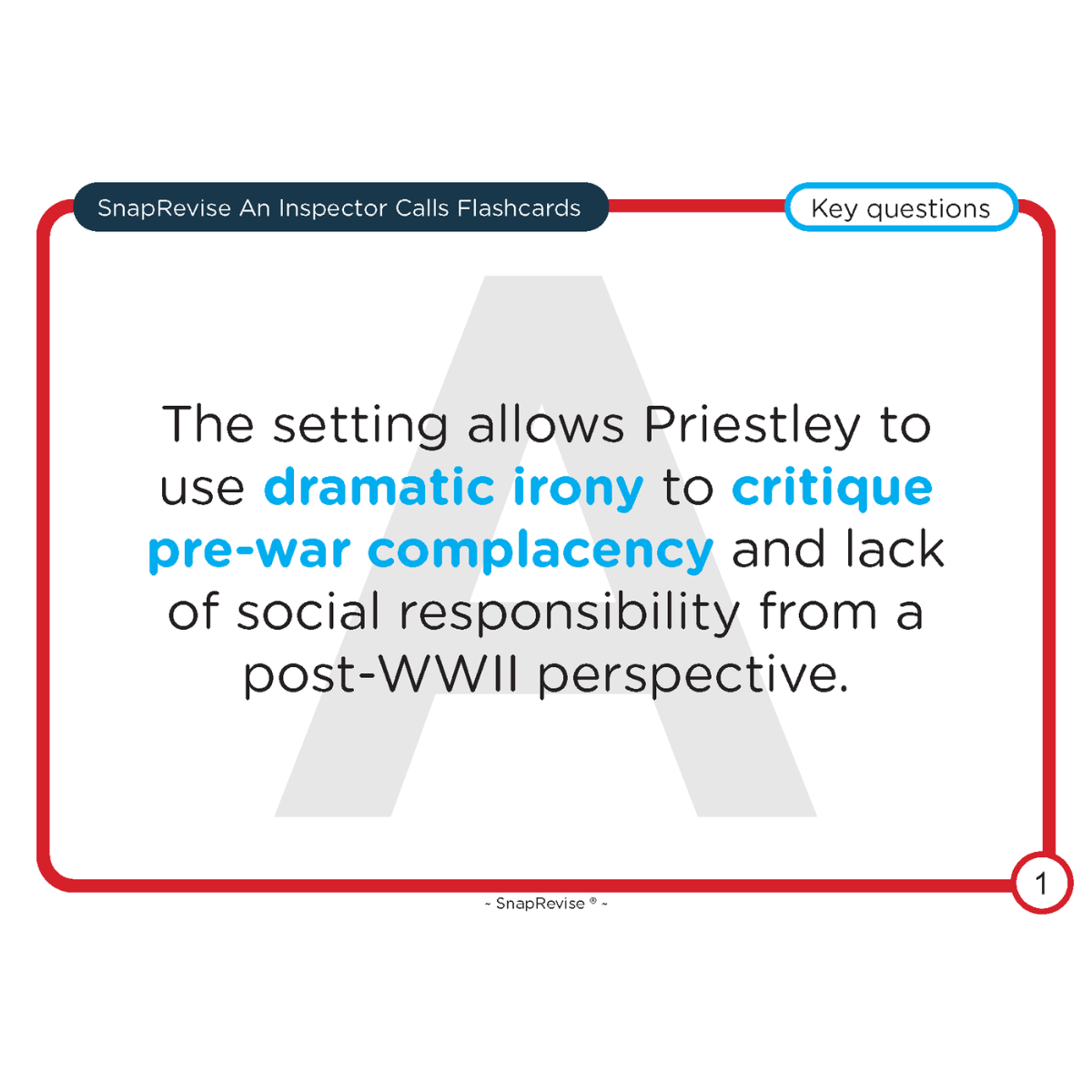 Flashcard by SnapRevise featuring the text: "The setting allows Priestley to use dramatic irony to critique pre-war complacency."